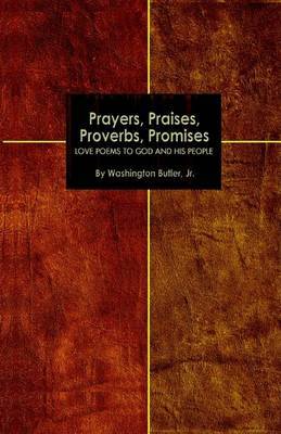 Prayers, Praises, Proverbs, Promises by Washington Butler, Jr. image