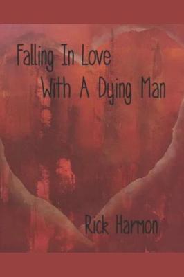 Falling In Love With A Dying Man by Rick Harmon image