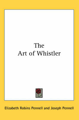 The Art of Whistler by Elizabeth Robins Pennell image