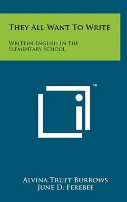 They All Want to Write: Written English in the Elementary School by Alvina Truet Burrows image