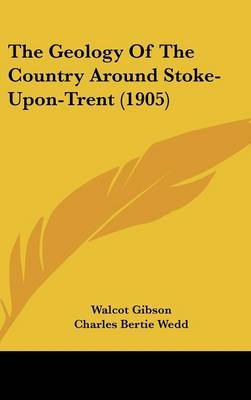 The Geology of the Country Around Stoke-Upon-Trent (1905) by Walcot Gibson image