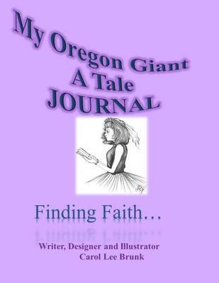 My Oregon Giant a Tale Journal: My Oregon Giant a Tale Journal by Carol Lee Brunk image