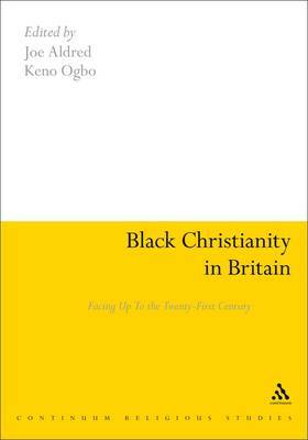 Black Christianity in Britain: Facing Up to the Twenty-first Century on Hardback