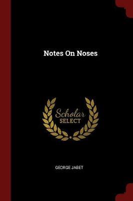 Notes on Noses by George Jabet image