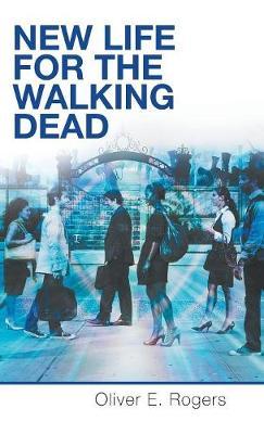 New Life for the Walking Dead by Oliver E Rogers image