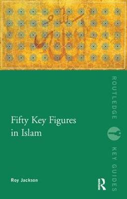 Fifty Key Figures in Islam by Roy Jackson image