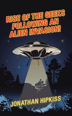 Rise of the Geeks Following an Alien Invasion! by Jonathan Hipkiss image