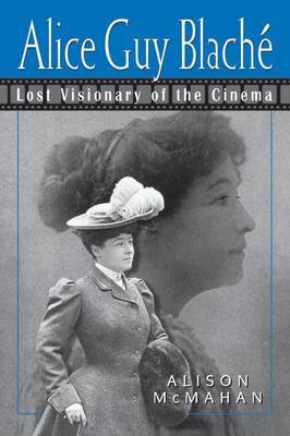 Alice Guy Blache and the Birth of Film Narrative by Alison McMahan image