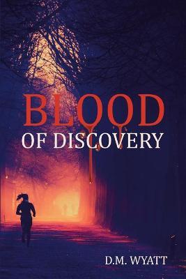 Blood of Discovery by D, M. Wyatt image
