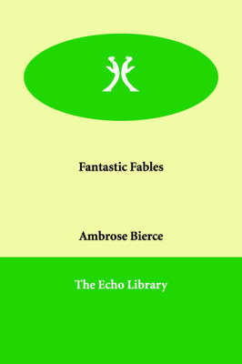 Fantastic Fables on Paperback by Ambrose Bierce