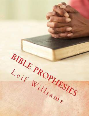 Bible Prophesies on Paperback by Leif Williams