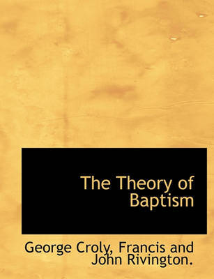 The Theory of Baptism by George Croly image