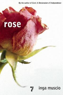 Rose: Love in Violent Times by Inga Muscio image
