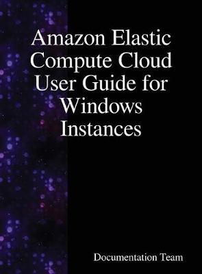Amazon Elastic Compute Cloud User Guide for Windows Instances by Documentation Team image