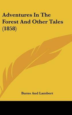 Adventures In The Forest And Other Tales (1858) by Burns and Lambert image