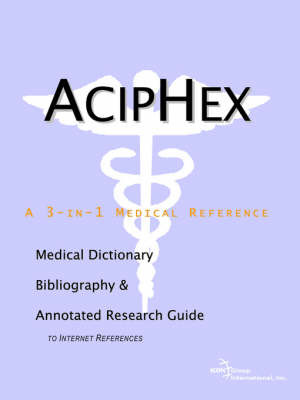 Aciphex - A Medical Dictionary, Bibliography, and Annotated Research Guide to Internet References by ICON Health Publications image