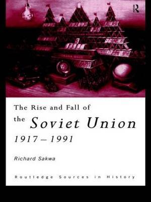 The Rise and Fall of the Soviet Union by Richard Sakwa image