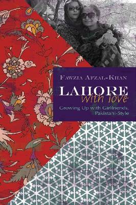 Lahore with Love: Growing Up with Girlfriends, Pakistani-style by Fawzia Afzal-Khan image