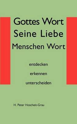 Gottes Wort Seine Liebe Menschen Wort by H Peter Hoscheit-Grau image