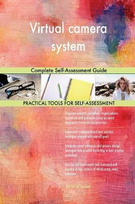 Virtual Camera System Complete Self-Assessment Guide by Gerardus Blokdyk image