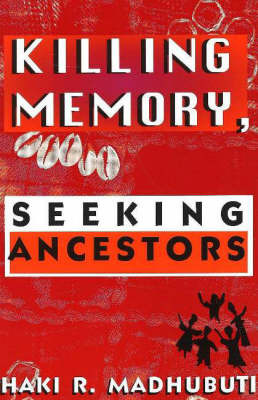 Killing Memory, Seeking Ancestors by Haki R Madhubuti image