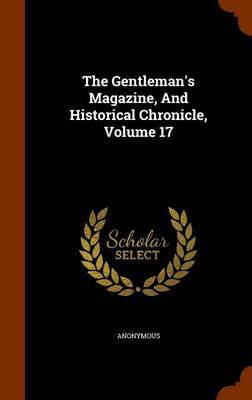 The Gentleman's Magazine, and Historical Chronicle, Volume 17 by * Anonymous image