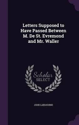 Letters Supposed to Have Passed Between M. de St. Evremond and Mr. Waller image