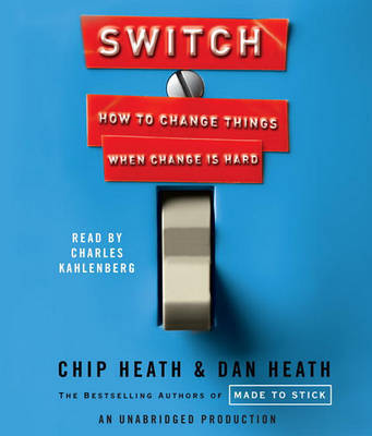 Switch: How to Change Things When Change Is Hard by Chip Heath