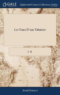 Les Tours d'Une Tabatiere on Hardback by F B