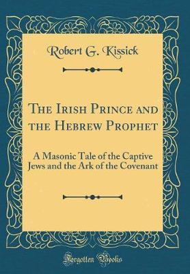 The Irish Prince and the Hebrew Prophet by Robert G Kissick image