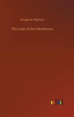 The Last of the Mortimers by (Margaret) Oliphant image