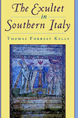 The Exultet in Southern Italy on Hardback by Thomas Forrest Kelly