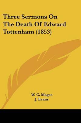 Three Sermons On The Death Of Edward Tottenham (1853) on Paperback by J East