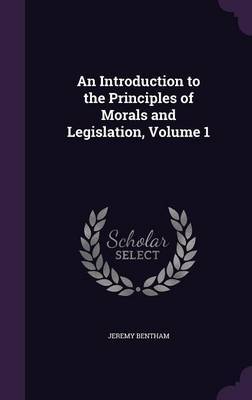 An Introduction to the Principles of Morals and Legislation, Volume 1 image