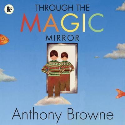 Through the Magic Mirror by Anthony Browne image