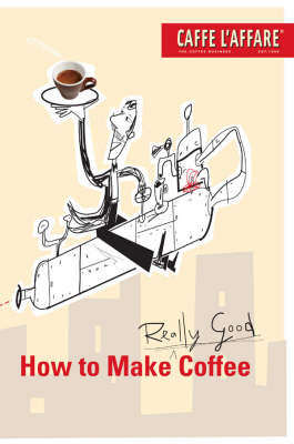 Guide to Making Really Good Coffee image