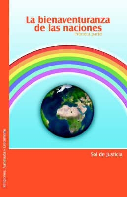 La Bienaventuranza De Las Naciones. Primera Parte by Sol, de Justicia image