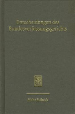 Entscheidungen Des Bundesverfassungsgerichts (Bverfge): Band 135 on Hardback