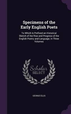 Specimens of the Early English Poets on Hardback by George Ellis