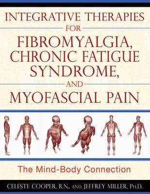 Integrative Therapies for Fibromyalgia, Chronic Fatigue Syndrome, and Myofacial Pain by Celeste Cooper image
