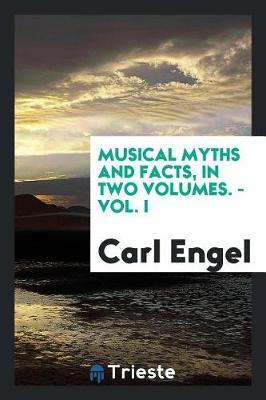 Musical Myths and Facts, in Two Volumes. - Vol. I by Carl Engel image