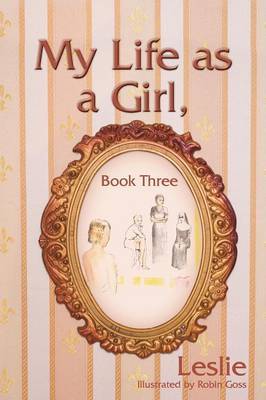 My Life as a Girl, Book Three by Leslie, R. image