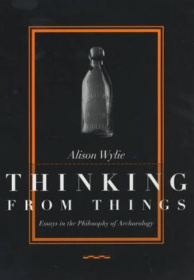 Thinking from Things by Alison Wylie image