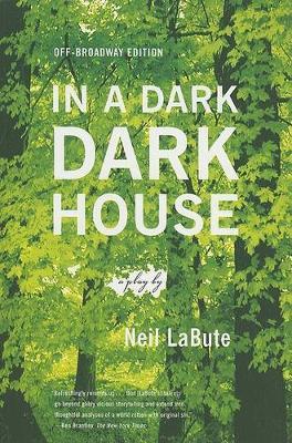 In a Dark Dark House by Neil LaBute