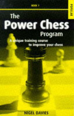 The Power Chess Program: A Unique Training Course to Improve Your Chess: Bk.1 by Nigel Davies image
