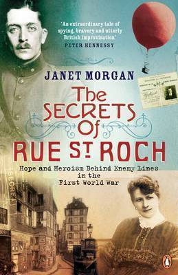 The Secrets of Rue St. Roch: Hope and Heroism Behind Enemy Lines in the First World War on Paperback by Janet Morgan