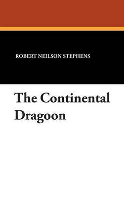 The Continental Dragoon by Robert Neilson Stephens image