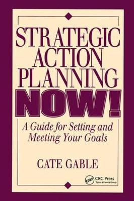 Strategic Action Planning Now Setting and Meeting Your Goals by Cate Gable image