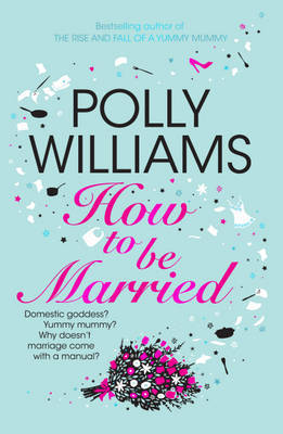 How to be Married on Paperback by Polly Williams