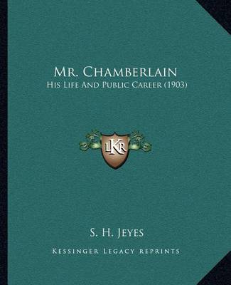 Mr. Chamberlain: His Life and Public Career (1903) by S.H.Jeyes image